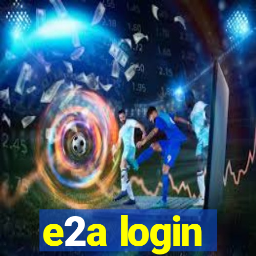 e2a login